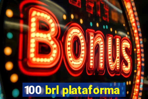 100 brl plataforma